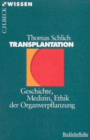 Transplantation: Geschichte, Medizin, Ethik der Organverpflanzung