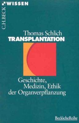 Transplantation: Geschichte, Medizin, Ethik der Organverpflanzung