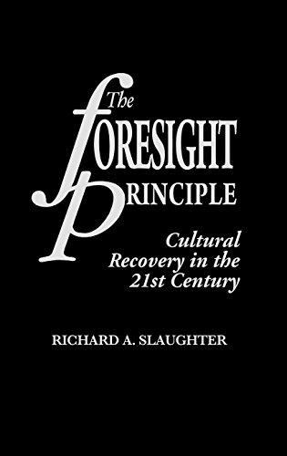 The Foresight Principle: Cultural Recovery in the 21st Century: Praeger Studies on the 21st Century