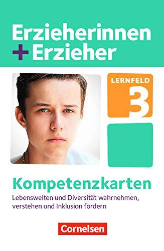 Erzieherinnen + Erzieher - Neubearbeitung: Zu allen Bänden - Lernfeld 3: Lebenswelten und Diversität wahrnehmen, verstehen und Inklusion fördern. Kompetenzkarten