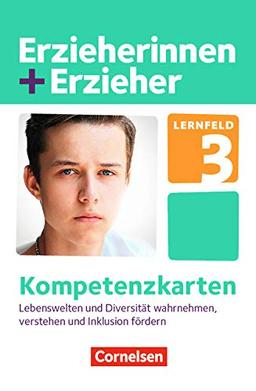 Erzieherinnen + Erzieher - Neubearbeitung: Zu allen Bänden - Lernfeld 3: Lebenswelten und Diversität wahrnehmen, verstehen und Inklusion fördern. Kompetenzkarten