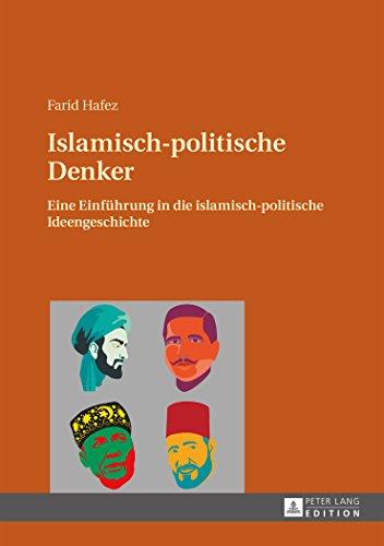 Islamisch-politische Denker: Eine Einführung in die islamisch-politische Ideengeschichte