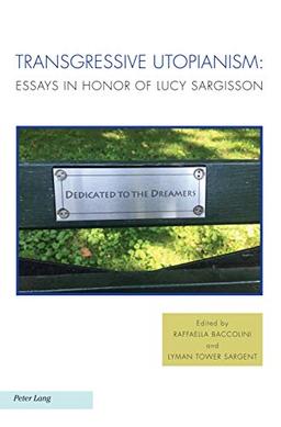 Transgressive Utopianism: Essays in Honor of Lucy Sargisson (Ralahine Utopian Studies, Band 22)