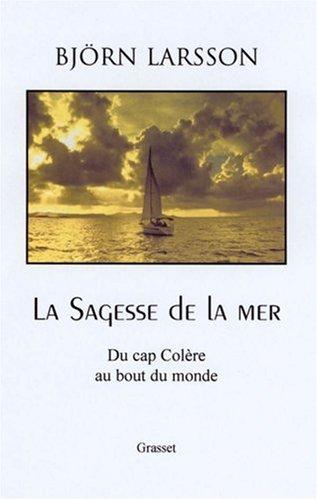 La sagesse de la mer : du cap de la colère au bout du monde