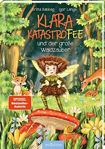 Klara Katastrofee und der große Waldzauber (Klara Katastrofee 2): Magische Abenteuergeschichte für Kinder