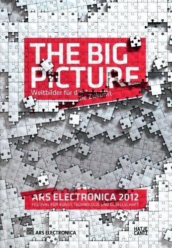 Ars Electronica 2012: The Big Picture. Weltbilder für die Zukunft