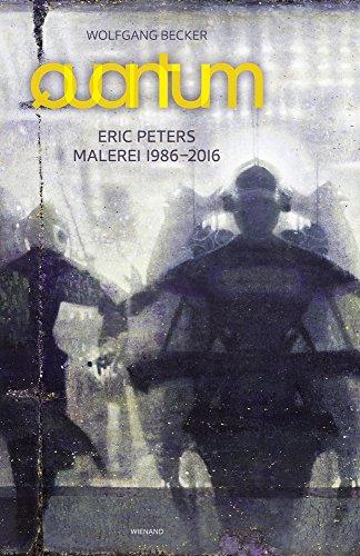 Eric Peters. Quantum: Malerei 1986 - 2016