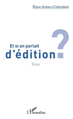 Et si on parlait d'édition ? : essai