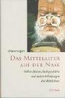 Das Mittelalter auf der Nase: Brillen, Bücher, Bankgeschäfte und andere Erfindungen des Mittelalters