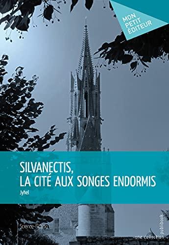 Silvanectis, la cité aux songes endormis