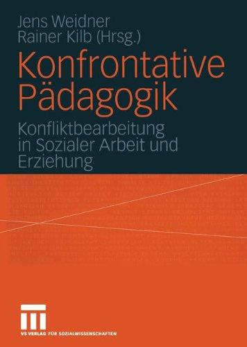 Konfrontative Pädagogik: Konfliktbearbeitung in Sozialer Arbeit und Erziehung