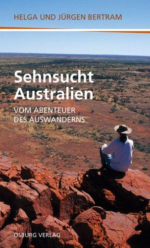 Sehnsucht Australien: Vom Abenteuer des Auswanderns