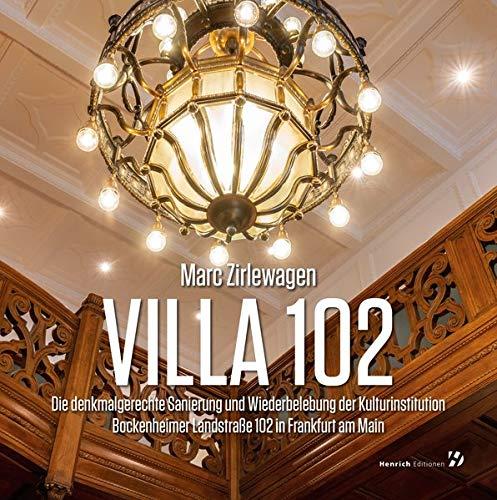 Villa 102: Die denkmalgerechte Sanierung und Wiederbelebung der Kulturinstitution Bockenheimer Landstraße 102 in Frankfurt am Main