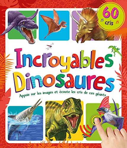 Incroyables dinosaures : 60 cris