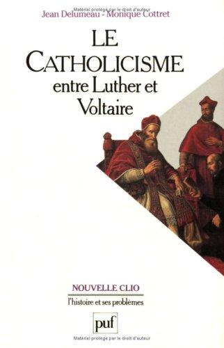 Le Catholicisme entre Luther et Voltaire, 6e édition (Nouvelle Clio)