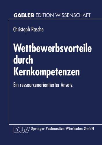 Wettbewerbsvorteile Durch Kernkompetenzen (Gabler Edition Wissenschaft)