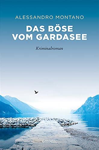 Das Böse vom Gardasee: Kriminalroman (Sehnsuchtsorte)