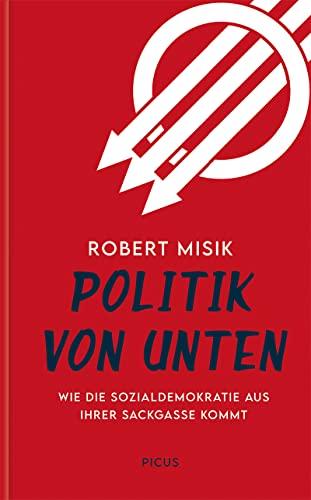 Politik von unten: Wie die Sozialdemokratie aus ihrer Sackgasse kommt