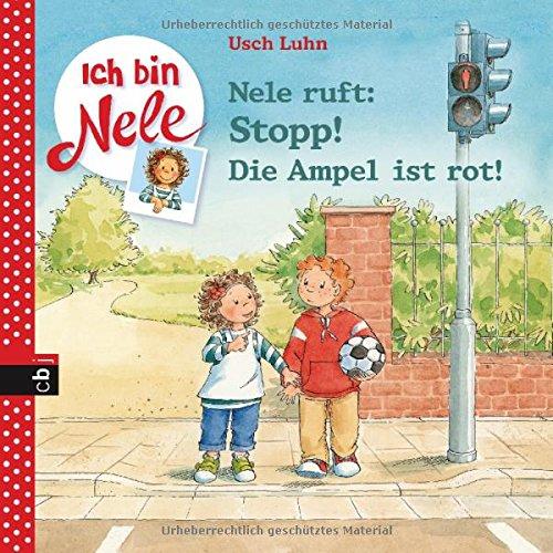 Nele ruft: Stopp! Die Ampel ist rot (Ich bin Nele - Die Erzählbände, Band 12)