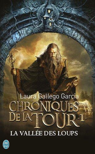 Chroniques de la Tour. Vol. 1. La vallée des loups