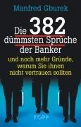 Die 382 dümmsten Sprüche der Banker: Und noch mehr Gründe, warum Sie ihnen nicht trauen sollten