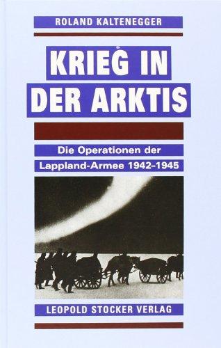 Krieg in der Arktis: Die Operationen der Lappland-Armee 1942-1945