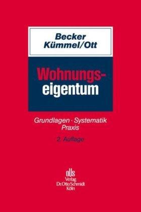 Wohnungseigentum: Grundlagen, Systematik, Praxis