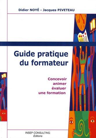 Guide pratique du formateur : concevoir, animer et évaluer une formation