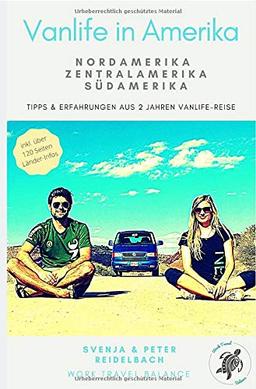 Vanlife in Amerika - Tipps und Erfahrungen aus 2 Jahren Vanlife-Reise: Nordamerika, Zentralamerika, Südamerika