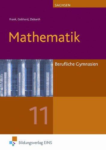 Mathematik. Berufliche Gymnasien Sachsen Jahrgangsstufe 11. Lehr-/Fachbuch