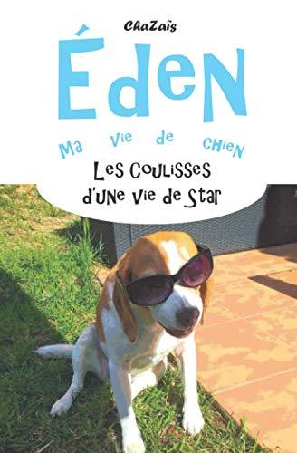 Les Coulisses d'une Vie de Star (Éden, ma vie de chien, Band 10)