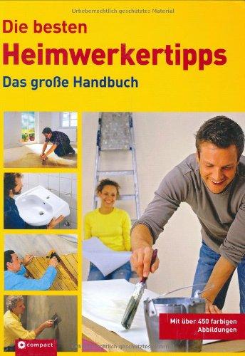 Die besten Heimwerkertipps: Das große Handbuch