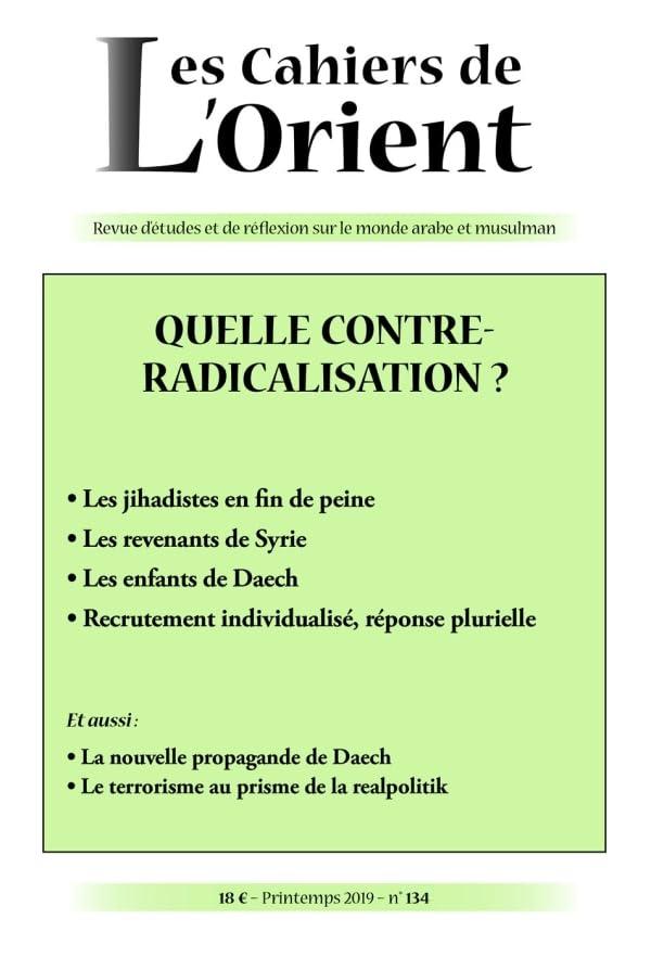 Cahiers de l'Orient (Les), n° 134. Quelle contre-radicalisation ?