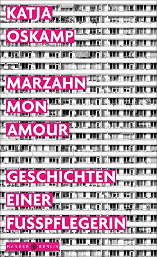 Marzahn, mon amour: Geschichten einer Fußpflegerin