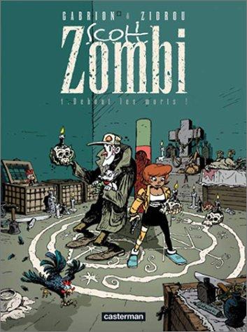 Scott Zombi. Vol. 1. Debout les morts !