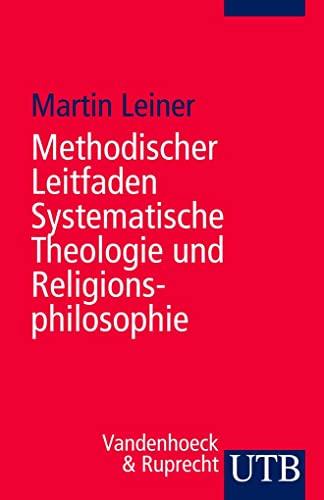 Methodischer Leitfaden Systematische Theologie und Religionsphilosophie