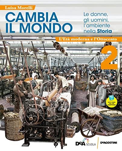 Cambia il mondo. Le donne, gli uomini, l'ambiente nella storia. Con Quaderno competenze. Per la Scuola media. Con e-book. Con espansione online. L' età moderna e Ottocento (Vol. 2)