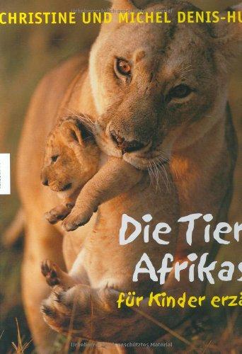 Die Tiere Afrikas - für Kinder erzählt