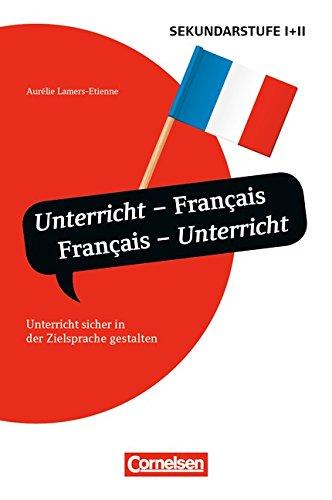 Unterrichtssprache: Unterricht - Français, Français - Unterricht: Unterricht sicher in der Zielsprache gestalten