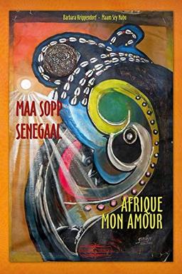 Maa sopp Senegaal: - Afrique mon amour