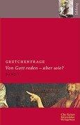 Gretchenfrage 1. Von Gott reden - aber wie?