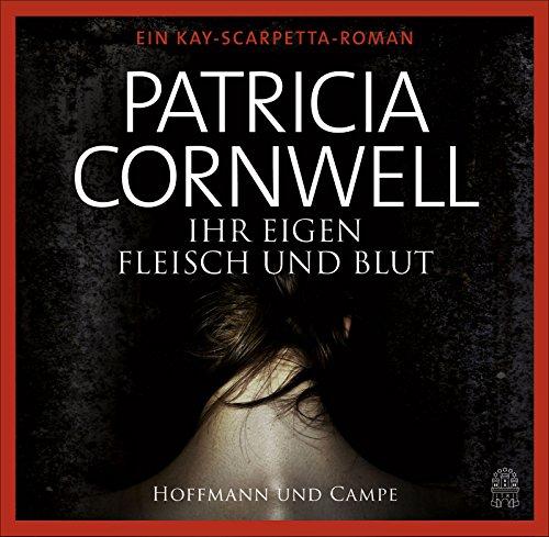 Ihr eigen Fleisch und Blut: Ein Kay-Scarpetta-Roman