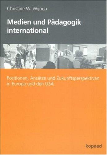 Medien und Pädagogik international: Positionen, Ansätze und Zukunftsperspektiven in Europa und den USA