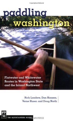 Paddling Washington: Flatwater and Whitewater Routes in Washington State and the Inland Northwest