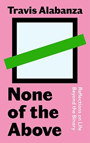 None of the Above: Reflections on Life Beyond the Binary