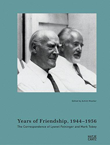 Years of Friendship, 1944-1956: The Correspondence of Lyonel Feininger and Mark Tobey