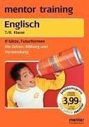 Englisch 7. / 8. Klasse. If-Sätze -  Futurformen - Die Zeiten. Bildung und Verwendung. (Lernmaterialien)