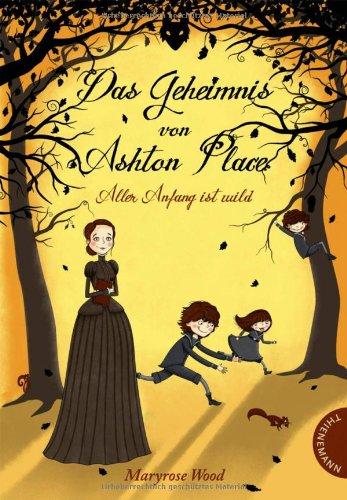 Das Geheimnis von Ashton Place, Band 1: Das Geheimnis von Ashton Place, Aller Anfang ist wild