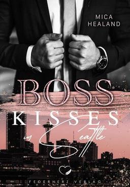 Boss Kisses in Seattle: Liebesroman