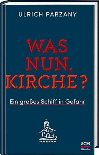 Was nun, Kirche?: Ein großes Schiff in Gefahr